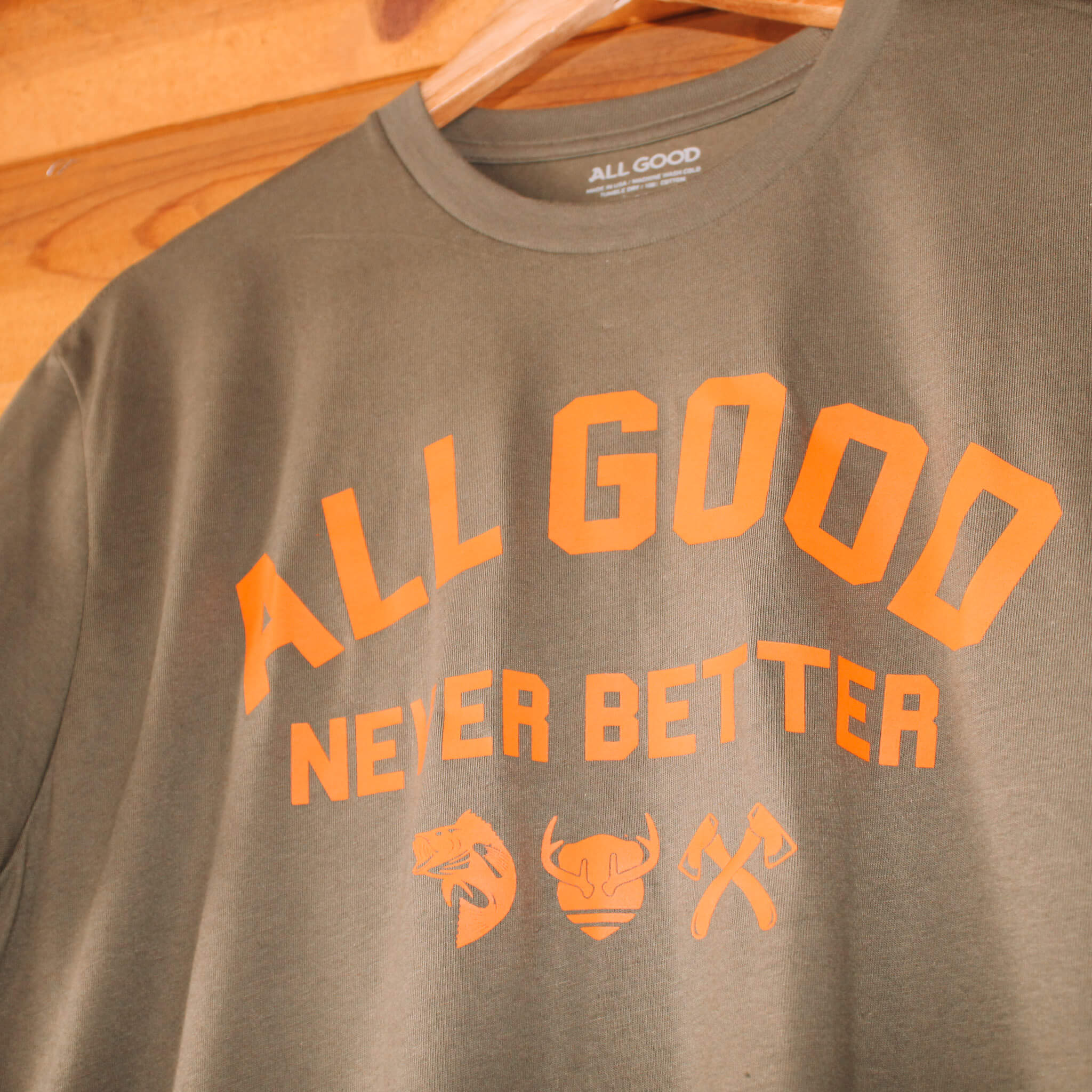 All Good Never Better Army Green T-Shirt