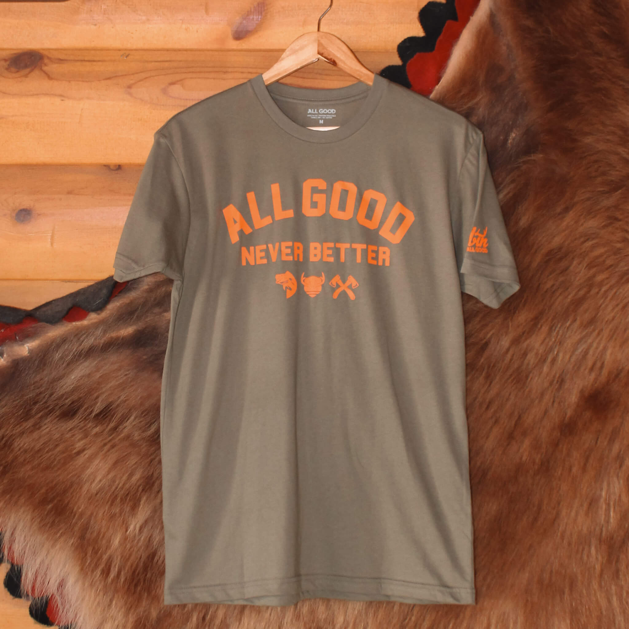 All Good Never Better Army Green T-Shirt